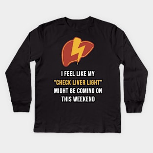 My Check Liver Light Is Coming On This Weekend Funny Kids Long Sleeve T-Shirt